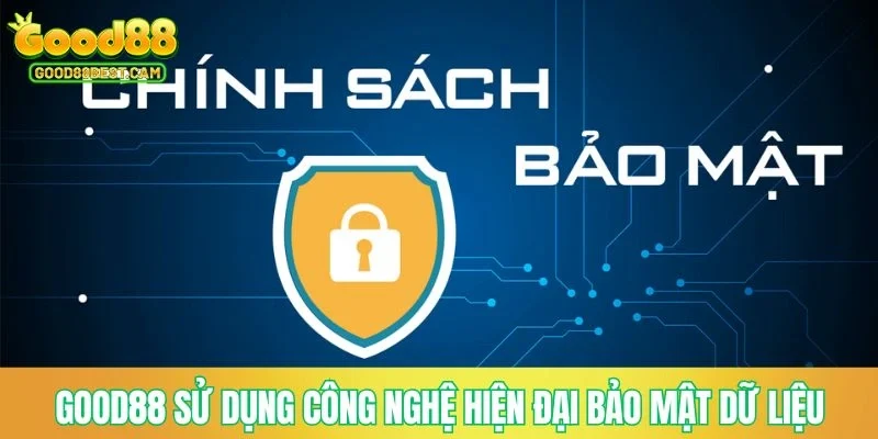 Chính Sách Bảo Mật GOOD88 - Điều Khoản Bảo Vệ Hội Viên 2 GOOD88 sử dụng công nghệ hiện đại bảo mật dữ liệu hội viên